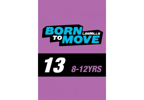 LESMILLS BORN TO MOVE 13  8-12YEARS VIDEO+MUSIC+NOTES